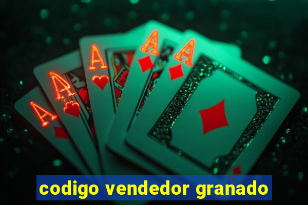 codigo vendedor granado